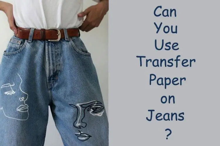 can-you-use-transfer-paper-on-jeans-from-the-wardrobe